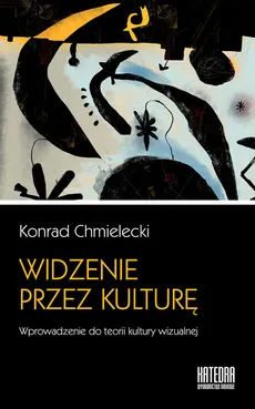 Widzenie przez kulturę - Konrad Chmielecki