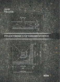 Projektowanie stóp fundamentowych - Outlet - Jacek Pieczyrak