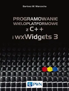 Programowanie wieloplatformowe z C++ i wxWidgets 3 - Outlet - Warzocha Bartosz W.