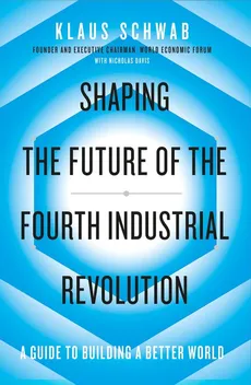Shaping the Future of the Fourth Industrial Revolution - Klaus Schwab