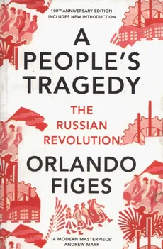 A People's Tragedy The Russian Revolution - Orlando Figes