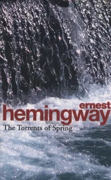 Torrents of Spring - Ernest Hemingway