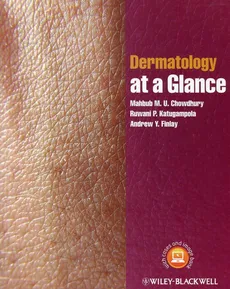 Dermatology at a Glance - Chowdhury Mahbub M.U., Finlay Andrew Y., Katugampola Ruwani P.
