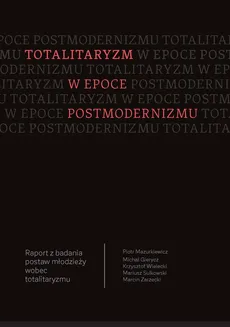 Totalitaryzm w epoce postmodernizmu - Michał Gierycz, Piotr Mazurkiewicz, Mariusz Sulkowski, Krzysztof Wielecki, Marcin Zarzecki