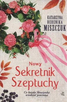 Nowy Sekretnik Szeptuchy - Katarzyna Berenika Miszczuk
