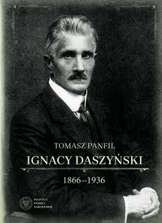 Ignacy Daszyński 1866-1936 - Tomasz Panfil
