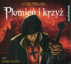 Płomień i krzyż Tom 2 - Jacek Piekara