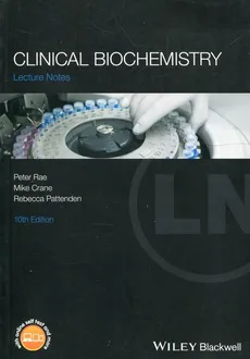Clinical Biochemistry Lecture Notes - Mike Crane, Rebecca Pattenden, Peter Rae
