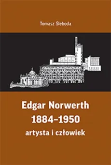 Edgar Norwerth 1884-1950 - Tomasz Śleboda