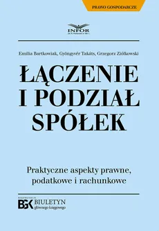 Łączenie i podział spółek - Emilia Bartkowiak, Takáts Gyöngyvér, Grzegorz Ziółkowski