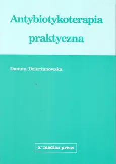 Antybiotykoterapia praktyczna - Outlet - Danuta Dzierżanowska