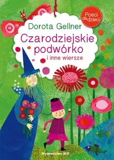 Poeci  dla dzieci Czarodziejskie podwórko - Dorota Gellner
