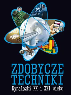 Zdobycze techniki Wynalazki XX i XXI wieku - M. Wójtowski