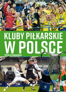 Kluby piłkarskie w Polsce - Outlet - Piotr Szymanowski