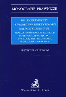 Białe certyfikaty i świadectwa efektywności energetycznej w UE - Krzysztof Glibowski