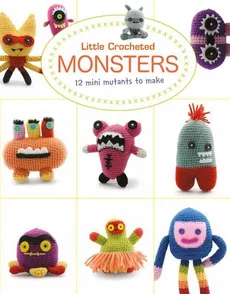 Little Crochet Monsters - Lan-Anh Bui, Josephine Wan