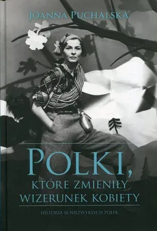 Polki, które zmieniły wizerunek kobiety - Outlet - Joanna Puchalska