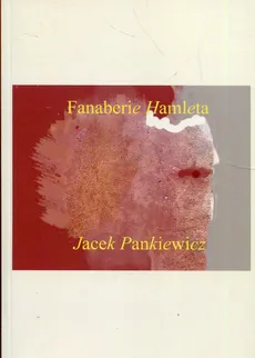 Fanaberie Hamleta - Jacek Pankiewicz