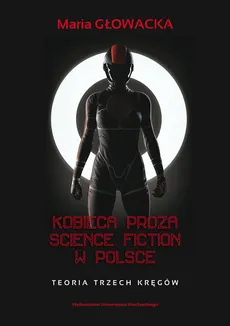 Kobieca proza science fiction w Polsce - Outlet - Maria Głowacka