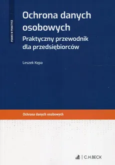 Ochrona danych osobowych Praktyczny przewodnik dla przedsiębiorców - Outlet - Leszek Kępa