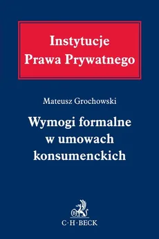 Wymogi formalne w umowach konsumenckich - Mateusz Grochowski