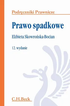 Prawo spadkowe. Wydanie 12 - Elżbieta Skowrońska-Bocian