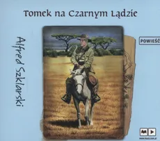 Tomek na Czarnym Lądzie - Alfred Szklarski