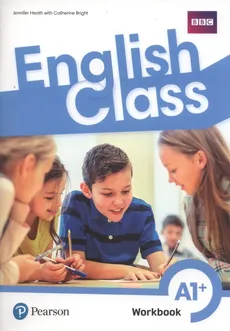 English Class A1+ Workbook +ćwiczenia online - Catherine Bright, Jennifer Heath