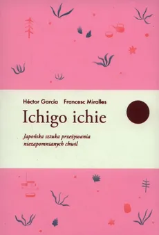Ichigo ichie - Francesc Miralles, Hector Garcia