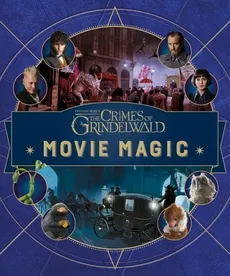 Fantastic Beasts: The Crimes of Grindelwald Movie Magic - Jody Revenson