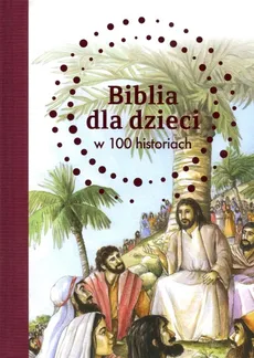 Biblia dla dzieci w 100 historiach - Jones B. A.