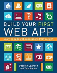 Build Your First Web App - Todd Belton, Deborah Levinson