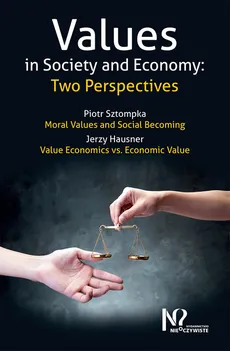 Values in Society and Economy: Two Perspectives - Jerzy Hausner, Piotr Sztompka