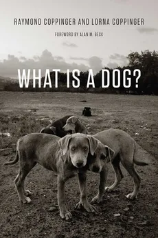What Is a Dog? - Lorna Coppinger, Raymond Coppinger