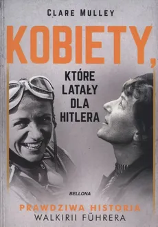 Kobiety, które latały dla Hitlera - Clare Mulley