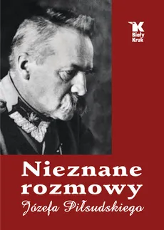 Nieznane rozmowy Józefa Piłsudskiego - Outlet - Władysław Baranowski, Artur Śliwiński