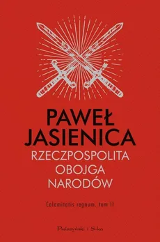 Rzeczpospolita Obojga Narodów Calamitatis regnum Tom 2 - Outlet - Paweł Jasienica