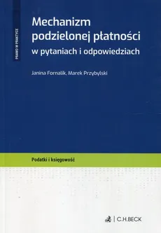 Mechanizm podzielonej płatności w pytaniach i odpowiedziach - Janina Fornalik, Marek Przybylski