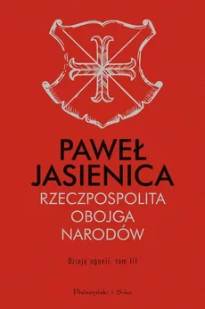 Rzeczpospolita Obojga Narodów Dzieje agonii Tom 3 - Outlet - Paweł Jasienica