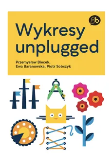 Wykresy unplugged - Outlet - Ewa Baranowska, Przemysław Biecek, Piotr Sobczyk