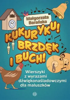 Kukuryku Brzdęk i buch! - Outlet - Małgorzata Barańska