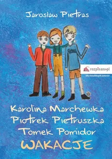 Karolina Marchewka, Piotrek Pietruszka, Tomek Pomidor - Pietras Jarosław