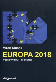 Europa 2018 wobec wyzwań i zagrożeń - Outlet - Miron Kłusak