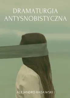 Dramaturgia antysnobistyczna - Outlet - Alejandro Radawski