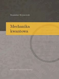 Mechanika kwantowa - Stanisław Kryszewski