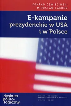 E-kampanie prezydenckie w USA i w Polsce - Mirosław Lakomy, Konrad Oświecimski