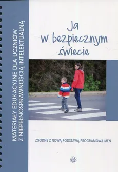 Materiały edukacyjne dla uczniów z niepełnosprawnością intelektualną Ja w bezpiecznym świecie - Outlet - Ewa Święcicka