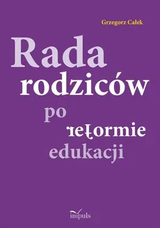 Rada rodziców po reformie edukacji  - Całek Grzegorz