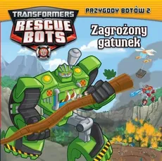 Transformers Rescue Bots. Przygody Botów 2 Zagrożony gatunek