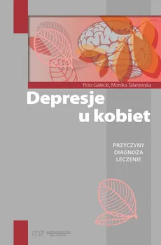 Depresje u kobiet - Piotr Gałecki, Monika Talarowska